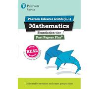 Revise Pearson Edexcel GCSE Maths (Foundation) Past Papers Plus - for 2026, 2027 exams (Pearson Revise)