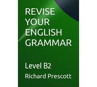 REVISE YOUR ENGLISH GRAMMAR: Level B2