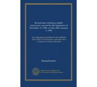 Revised laws relating to public instruction, enacted by the legislature of November 21, 1901, to take effect January 1, 1902: also subsequent ... other laws of interest to school authorities