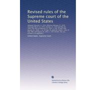Revised rules of the Supreme court of the United States: Adopted February 13, 1939. Effective February 27...