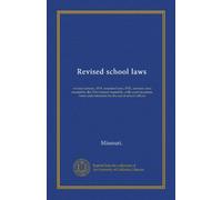 Revised school laws: revised statutes, 1919, amended laws, 1921, and new laws enacted by the 51st General Assembly, with court decisions, forms and comments for the use of school officers