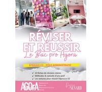 RÉVISER ET RÉUSSIR LE BAC PRO AGORA: Épreuve E2 - Pôle Administratif