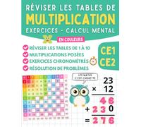 Réviser Les Tables De Multiplication - Calcul Mental CE1 CE2: Cahier d’exercices de maths pour apprendre et s'entrainer à la maison ou en vacances, enfants en cours élémentaires