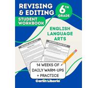 Revising & Editing Student Workbook - 6th Grade: English Language Arts - 14 Weeks of Daily Warm-Ups + Practice