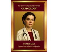 REVISION NOTES FOR DOCTORS-CARDIOLOGY: USMLE, PLAB, AMC, MRCGP, FRACGP, CCFP, MD and Residents (Revision Notes for Doctors: USMLE, PLAB, AMC, MRCGP, FRACGP, CCFP, MD and Residents)