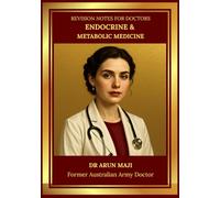 REVISION NOTES FOR DOCTORS - ENDOCRINE & METABOLIC MEDICINE: USMLE, PLAB, AMC, MRCGP, FRACGP, CCFP, MD and Residents (Revision Notes for Doctors: ... AMC, MRCGP, FRACGP, CCFP, MD and Residents)
