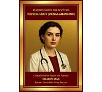 REVISION NOTES FOR DOCTORS - NEPHROLOGY (RENAL MEDICINE): USMLE, PLAB, AMC, MRCGP, FRACGP, CCFP, MD and Residents (Revision Notes for Doctors: USMLE, PLAB, AMC, MRCGP, FRACGP, CCFP, MD and Residents)