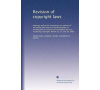 Revision of copyright laws: Hearings before the Committees on patents of the Senate and House of representatives on pending bills to amend and ... copyright. March 26, 27, and 28, 1908