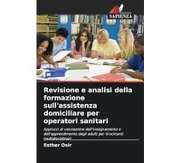 Revisione e analisi della formazione sull'assistenza domiciliare per operatori sanitari: Approcci di valutazione dell'insegnamento e dell'apprendimento degli adulti per tirocinanti multidisciplinari