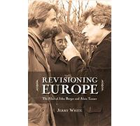 Revisioning Europe: The Films of John Berger and Alain Tanner: 3 (Cinemas Off Centre)