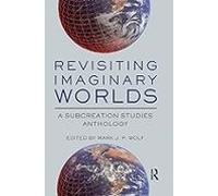 Revisiting Imaginary Worlds: A Subcreation Studies Anthology