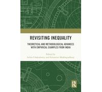Revisiting Inequality: Theoretical and Methodological Advances with Empirical Examples from India