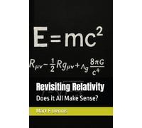 Revisiting Relativity: Does it All Make Sense?