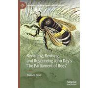 Revisiting, Revising, and Regenreing John Day's 'The Parliament of Bees' (Palgrave Studies in Animals and Literature)