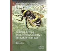 Revisiting, Revising, and Regenreing John Day's 'The Parliament of Bees' (Palgrave Studies in Animals and Literature)
