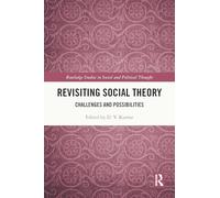 Revisiting Social Theory: Challenges and Possibilities (Routledge Studies in Social and Political Thought)