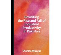 Revisiting the Rise and Fall of Industrial Productivity in Pakistan