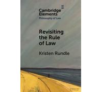 Revisiting the Rule of Law (Elements in Philosophy of Law)