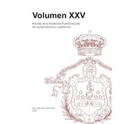 Revista de la Academia Puertorriqueña de Jurisprudencia y Legislación - Vol XXV: Volumen XXV