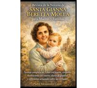 Revista de la Novena de Santa Gianna Beretta Molla para Madres y Familias: Novena completa de 9 días con letanía, coronilla, meditaciones del rosario, diario de gratitud y reflexiones semanales