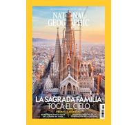 Revista National Geographic # 584: La Sagrada Familia toca el cielo