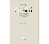 Revista Política y Espíritu y su tiempo 1945-2000: Tomo I