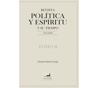 Revista Política y Espíritu y su tiempo 1945-2000: Tomo II