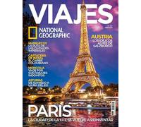 Revista Viajes NG. #307 París.: La ciudad de la luz se vuelve a reinventar