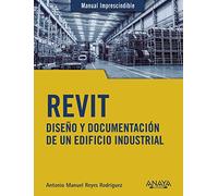 REVIT. Diseño y documentación de un edificio industrial (MANUALES IMPRESCINDIBLES)