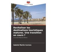 Revitaliser les destinations touristiques matures. Une transition en cours ?: Le cas de Platja de Palma