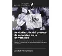 Revitalización del proceso de redacción en la universidad: Estudio sociocontextual del uso de marcadores de relación. Centrarse en las necesidades específicas de los estudiantes