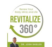 Revitalize 360°: Renew Your Body, Mind, and Life
