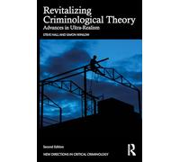 Revitalizing Criminological Theory: Towards a new Ultra-Realism (New Directions in Critical Criminology)