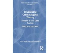 Revitalizing Criminological Theory: Towards a new Ultra-Realism (New Directions in Critical Criminology)