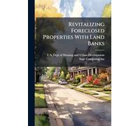 Revitalizing Foreclosed Properties With Land Banks