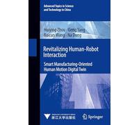 Revitalizing Human-Robot Interaction: Smart Manufacturing-Oriented Human Motion Digital Twin: 3 (Advanced Topics in Science and Technology in China)