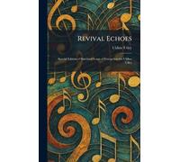 Revival Echoes: Special Edition of Standard Songs of Evangelism for Uldine Utley