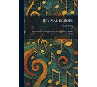 Revival Echoes: Special Edition of Standard Songs of Evangelism for Uldine Utley