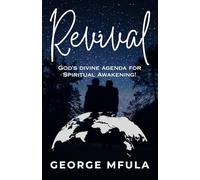 Revival: GOD'S DIVINE AGENDA FOR SPIRITUAL AWAKENING!