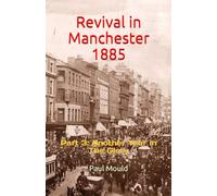 Revival in Manchester 1885: Part 3: Another Year in The Glory (Revival in The UK)