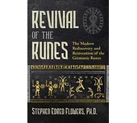 Revival of the Runes: The Modern Rediscovery and Reinvention of the Germanic Runes