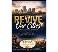 REVIVE OUR CITES: A Prayer & Repentance Movement for Healing Our Communities and Nations