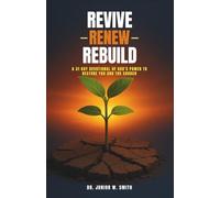 Revive - Renew - Rebuild: A 31 Day Devotional on God's Power to Restore