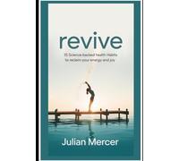 Revive: Subtitle: 15 Science-Backed Health Habits to Reclaim Your Energy and Joy