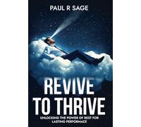 Revive To Thrive: Unlocking the Power of Rest for Lasting Performance