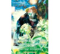 REVIVIENDO MIS DÍAS EN LA ACADEMIA DE MAGIA CON UN NOVIO QUE NO ME RECUERDA, VOL. 1