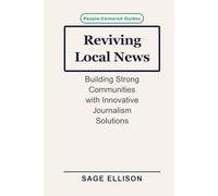 Reviving Local News: Building Strong Communities with Innovative Journalism Solutions
