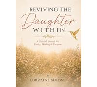 Reviving the Daughter Within: A Guided Journal for Purity, Healing & Purpose