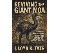 Reviving the Giant Moa: A Scientific and Cultural Quest in De-Extinction and Conservation