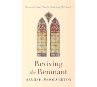 Reviving the Remnant: Recovering God's Plan for Awakening His Church